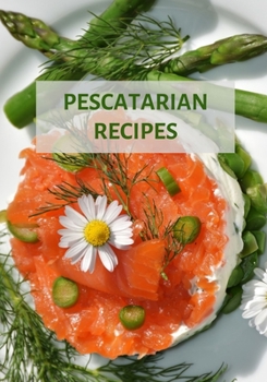 Paperback Pescatarian Recipes: Blank Cookbook To Organize And Write Down Your Recipes and Notes Book