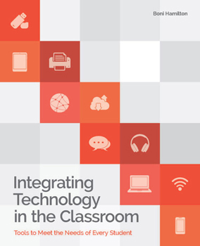 Paperback Integrating Technology in the Classroom: Tools to Meet the Need of Every Student Book