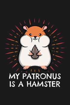 Paperback Notebook My Patronus is a Hamster: Notebook with 109 Lined Paper pages 6 x 9 inch. Hamsters are your favourite animals? Then this My Patronus is a Ham Book