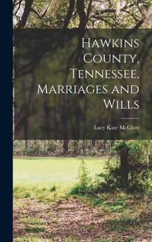 Hardcover Hawkins County, Tennessee, Marriages and Wills Book