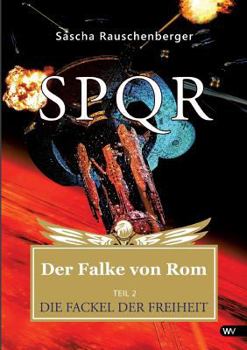 Die Fackel der Freiheit - Book #2 of the SPQR - Der Falke von Rom