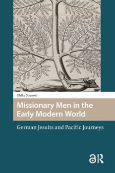 Paperback Missionary Men in the Early Modern World: German Jesuits and Pacific Journeys Book