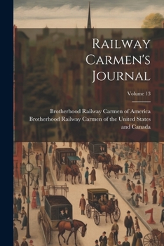 Paperback Railway Carmen's Journal; Volume 13 Book