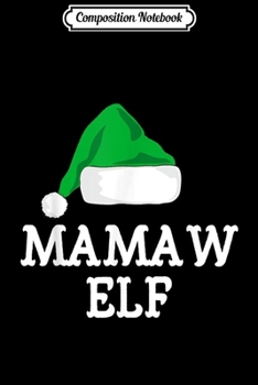 Paperback Composition Notebook: I'm Mamaw Elf Christmas Matching Family Group Gift Journal/Notebook Blank Lined Ruled 6x9 100 Pages Book