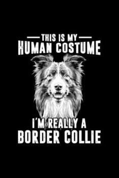 Paperback This Is My Human Costume I'm Really Border Collie: Blank Lined Notebook Journal for Work, School, Office - 6x9 110 page Book