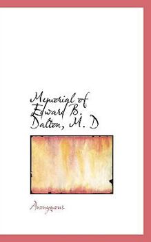 Paperback Memorial of Edward B. Dalton, M. D Book