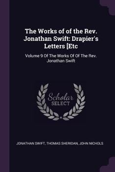 Paperback The Works of of the Rev. Jonathan Swift: Drapier's Letters [Etc: Volume 9 Of The Works Of Of The Rev. Jonathan Swift Book