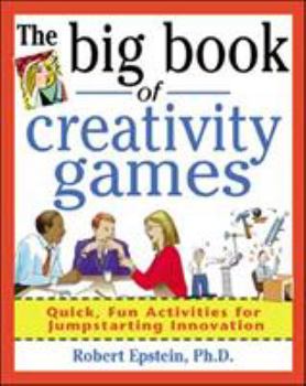 Paperback The Big Book of Creativity Games: Quick, Fun Acitivities for Jumpstarting Innovation Book
