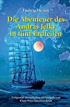 Paperback Die Abenteuer des András Jelky in fünf Erdteilen [German] Book