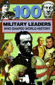 Paperback 100 Military Leaders Who Shaped World History Book