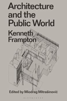 Hardcover Architecture and the Public World: Kenneth Frampton Book