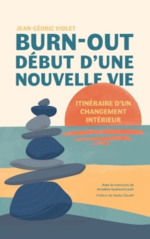 Paperback Burn-out, début d'une nouvelle vie: Itinéraire d'un changement intérieur [French] Book