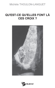 Paperback Qu'est-ce qu'elles font là ces croix ? [French] Book