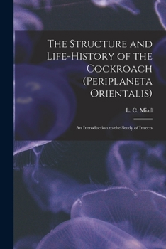 Paperback The Structure and Life-history of the Cockroach (Periplaneta Orientalis); an Introduction to the Study of Insects Book