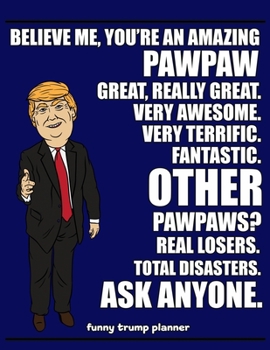 Paperback Funny Trump Planner: Funny Pawpaw Planner for Trump Supporters (Conservative Trump Gift) Book