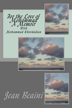 Paperback For the Love of Mohammad A Memoir: With Mohammad Khordadian Book