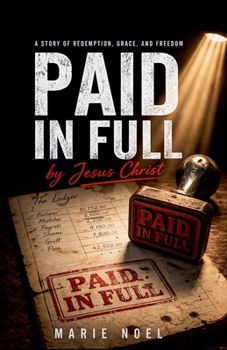 Paid in Full: A Story of Redemption, Grace, and Freedom (The Silent War Within)