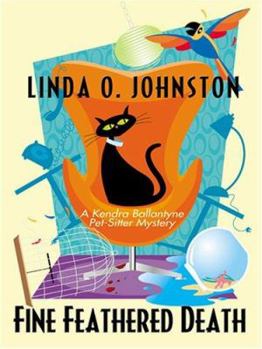 Fine-Feathered Death (Kendra Ballantyne, Petsitter Mysteries) - Book #3 of the Kendra Ballantyne, Pet-Sitter Mystery