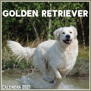 Golden Retriever Calendar 2021: Official Golden Retriever Calendar 2021, 12 Months