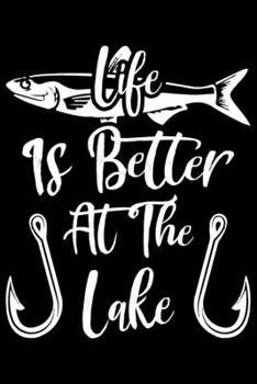 Life Is Better At The Lake: Life Is Better At The Lake Gift 6x9 Journal Gift Notebook with 125 Lined Pages