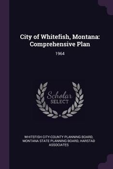 Paperback City of Whitefish, Montana: Comprehensive Plan: 1964 Book