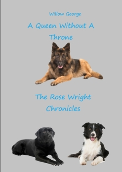 Paperback A Queen Without A Throne: The Rose Wright Chronicles Book