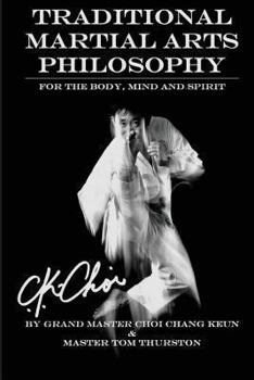 Paperback Traditional Martial Arts Philosophy: For the Mind, Body and Spirit Book