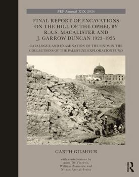 Final Report of Excavations on the Hill of the Ophel by R.A.S. MacAlister and J. Garrow Duncan 1923-1925: Catalogue and Examination of the Finds in th
