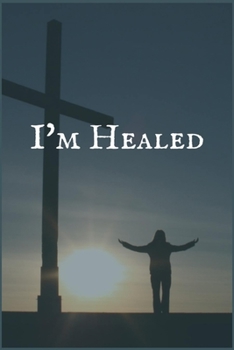 I'm Healed: A Chemoprevention Patient Prompt Lined Writing Notebook