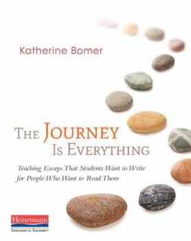 Paperback The Journey Is Everything: Teaching Essays That Students Want to Write for People Who Want to Read Them Book