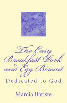 Paperback The Easy Breakfast Pork and Egg Biscuit: Dedicated to God Book