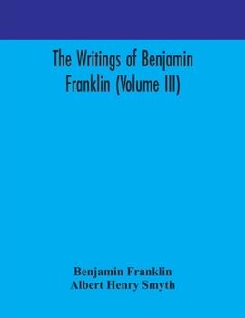 Paperback The writings of Benjamin Franklin (Volume III) Book