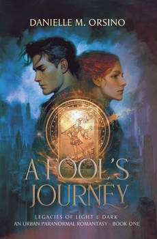 A Fool's Journey (Legacies of Light & Dark an Urban Paranormal Romantasy)