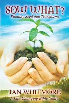 Paperback Sow What?: Spiritual Transformation Book
