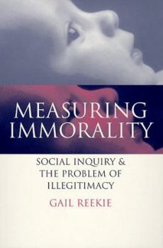 Paperback Measuring Immorality: Social Inquiry and the Problem of Illegitimacy Book