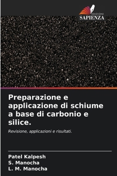 Preparazione e applicazione di schiume a base di carbonio e silice.: Revisione, applicazioni e risultati. (Italian Edition)