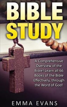 Paperback Bible Study: A Comprehensive Overview of the Bible: Learn All 66 Books of the Bible Effectively Through the Word of God! Book