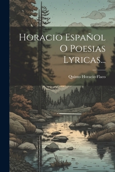 Paperback Horacio Español O Poesias Lyricas... [Spanish] Book