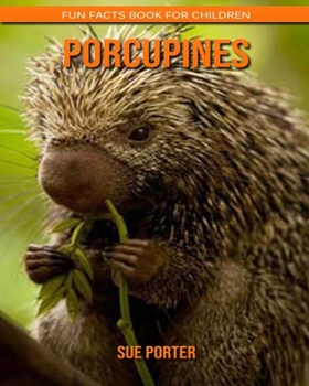 Porcupines: Fun Facts Book for Children
