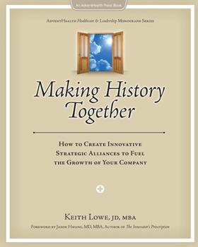 Paperback Making History Together: How to Create Innovative Strategic Alliances to Fuel the Growth of Your Company Book
