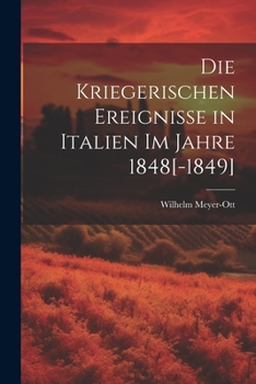 Paperback Die Kriegerischen Ereignisse in Italien Im Jahre 1848[-1849] [German] Book
