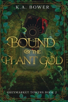 Bound by the Plant God: A Spicy Paranormal Romance Murder Mystery (Greymarket Towers)