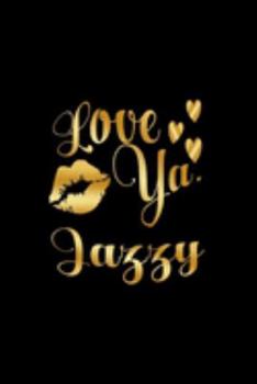 Love Ya, Jazzy: Journal: Gift Ideas for Men with Sexy Nickname