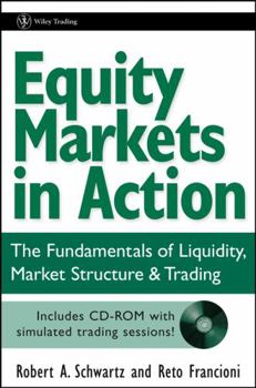 Hardcover Equity Markets in Action: The Fundamentals of Liquidity, Market Structure & Trading [With CD-ROM] Book