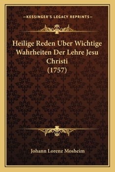 Paperback Heilige Reden Uber Wichtige Wahrheiten Der Lehre Jesu Christi (1757) [German] Book