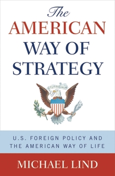 Hardcover The American Way of Strategy: U.S. Foreign Policy and the American Way of Life Book