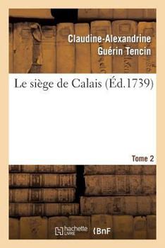 Paperback Le Siége de Calais. T. 2 [French] Book