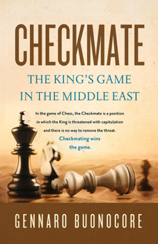 Paperback Checkmate: The King's Game in the Middle East Book