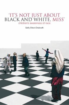 Paperback It's Not Just about Black and White, Miss: Children's Awareness of Race Book