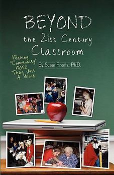 Paperback Beyond the 21st Century Classroom: Making Community More Than Just a Word Book